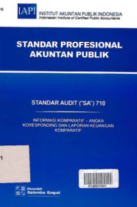 Image of STANDAR PROFESIONAL AKUNTAN PUBLIK (SA 710); Informasi Komparatif - Angka Koresponding dan Laporan Keuangan Komparatif