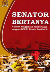 SENATOR BERTANYA; Catatan Penggunaan Hak Bertanya Anggota DPD RI Kepada Presiden RI