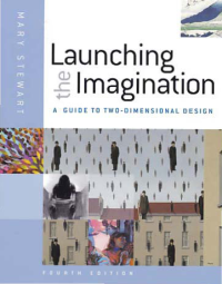 LAUNCHING THE IMAGINATION; A Guide To Two - Dimensional Design