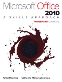 MICROSOFT OFFICE POWERPOINT 2010; A Skills Approach