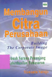 MEMBANGUN CITRA PERUSAHAAN (Building The Corporate Image)