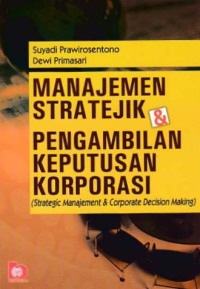 Image of MANAJEMEN STRATEJIK & PENGAMBILAN KEPUTUSAN KORPORASI