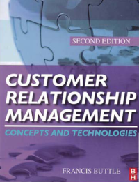 CUSTOMER RELATIONSHIP MANAGEMENT; Concepts and Technologies