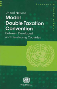 UNITED NATIONS MODEL DOUBLE TAXATION CONVENTION; between Developed and Developing Countries