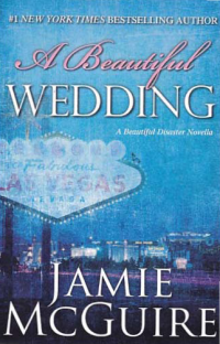 A BEAUTIFUL WEDDING; A Beautiful Disaster Novella