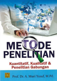 METODE PENELITIAN; Kuantitatif, Kualitatif & Penelitian Gabungan