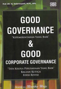 GOOD GOVERNANCE (Kepemerintahan yang Baik) & GOOD CORPORATE GOVERNANCE (Tata Kelola Perusahaan yang Baik) (Bagian 3)