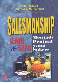 SALESMANSHIP; Ilmu dan Seni Menjadi Penjual yang Sukses