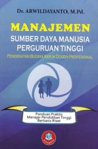 MANAJEMEN SUMBER DAYA MANUSIA PERGURUAN TINGGI; Pendekatan Budaya Kerja Dosen Profesional