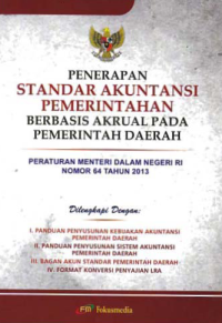 PENERAPAN STANDAR AKUNTANSI PEMERINTAHAN BERBASIS AKRUAL PADA PEMERINTAHAN DAERAH (Permen No. 64 Tahun 2013)