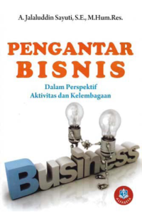 Image of PENGANTAR BISNIS; Dalam Perspektif Aktivitas dan Kelembagaan