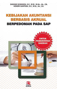 Image of KEBIJAKAN AKUNTANSI BERBASIS AKRUAL; Berpedoman Pada SAP
