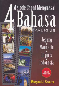 METODE CEPAT MENGUASAI 4 BAHASA SEKALIGUS; Jepang- Mandarin- Inggris- Indonesia