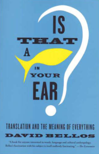 IS THAT A IN YOUR EAR?; Translation and the Meaning of Everything