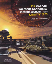 C# GAME PROGRAMMING COOKBOOK FOR UNITY 3D