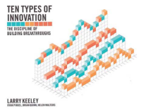 TEN TYPES OF INNOVATION; The Discipline of Building Breakthroughs