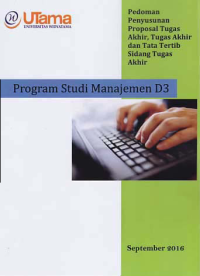 PEDOMAN PENYUSUNAN PROPOSAL TUGAS AKHIR, TUGAS AKHIR DAN TATA TERTIB SIDANG TUGAS AKHIR; Program Studi Manajemen D3