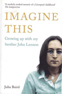 IMAGINE THIS; Growing up with my brother John Lennon