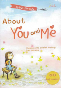 ABOUT YOU AND ME (Karena Cinta adalah tentang Kau dan Aku)