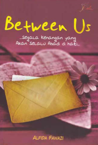 Image of BETWEEN US; Segala Kenangan yang Akan Selalu Abadi di Hati