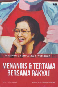 MENANGIS & TERTAWA BERSAMA RAKYAT; Megawati dalam Catatan Wartawan