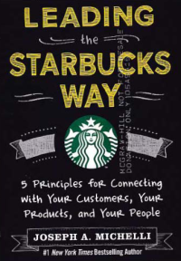 Image of LEADING THE STARBUCKS WAY; 5 Principles for Connecting with Your Customers, Your Products, and Your People