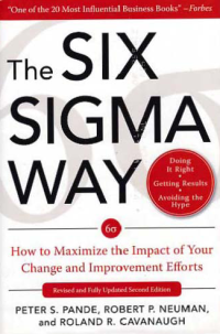 THE SIX SIGMA WAY; How to Maximize the Impact of Your Change and Improvement Efforts