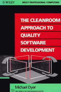 THE CLEANROOM APPROACH TO QUALITY SOFTWARE DEVELOPMENT