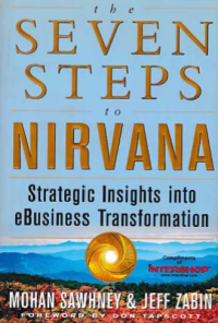 THE SEVEN STEPS TO NIRVANA; Strategic Insights into eBusiness Transformation