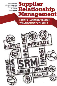 Image of SUPPLIER RELATIONSHIP MANAGEMENT; How to Maximize Vendor Value and Opportunity