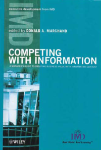 COMPETING WITH INFORMATION; A Manager's Guide to Creating Business Value with Information Content