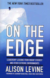 ON THE EDGE; Leadership Lessons From Mount Everest and Other Extreme Environments