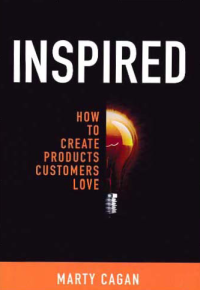 INSPIRED; How To Create Products Customers Love