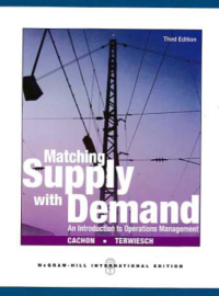 MATCHING SUPPLY WITH DEMAND; An Introduction to Operations Management