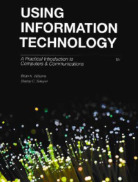 USING INFORMATION TECHNOLOGY; Practical Introduction to Computers & Communications