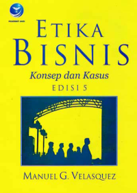 Image of ETIKA BISNIS; Konsep dan Kasus