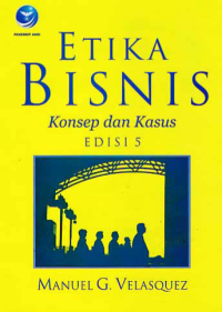 ETIKA BISNIS; Konsep dan Kasus