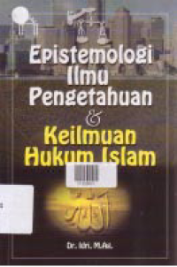 EPISTEMOLOGI ILMU PENGETAHUAN & KEILMUAN HUKUM ISLAM