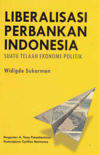 Image of LIBERALISASI PERBANKAN INDONESIA; Suatu Telaah Ekonomi-Politik