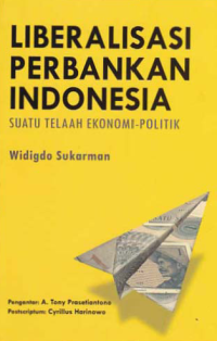 LIBERALISASI PERBANKAN INDONESIA; Suatu Telaah Ekonomi-Politik