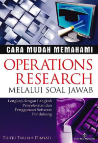 Image of CARA MUDAH MEMAHAMI OPERATION RESEARCH MELALUI SOAL JAWAB