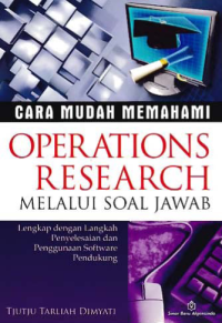 CARA MUDAH MEMAHAMI OPERATION RESEARCH MELALUI SOAL JAWAB