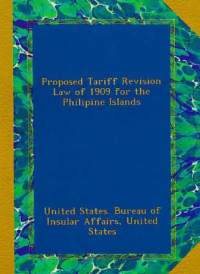 Image of PROPOSED TARIFF REVISION LAW OF 1909 FOR THE PHILIPINE ISLANDS