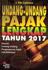 Image of UNDANG-UNDANG PAJAK LENGKAP TAHUN 2017; Disertai Undang-Undang Pengampunan Pajak (Tax Amnesty)