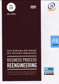 Image of BUSINESS PROCESS REENGINEERING; Modul Pembelajaran Berbasis Standar Kompetensi dan Kualifikasi Kerja (Nomor 19)