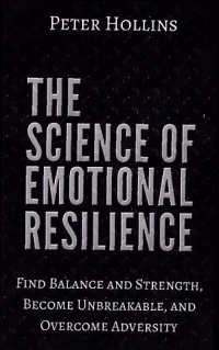 THE SCIENCE OF EMOTIONAL RESILIENCE