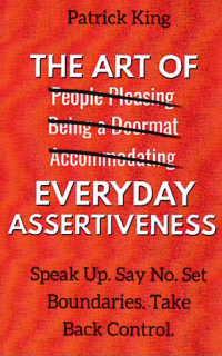 Image of THE ART OF EVERYDAY ASSERTIVENESS; Speak Up. Say No. Set Boundaries. Take Back Control