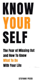 Image of KNOW YOUR SELF; The Fear of Missing Out and How To Know What To Do With Your Life