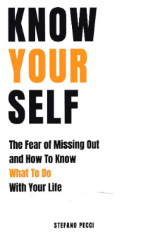 KNOW YOUR SELF; The Fear of Missing Out and How To Know What To Do With Your Life