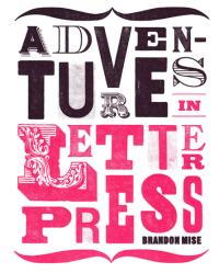 ADVENTURES IN LETTERPRESS